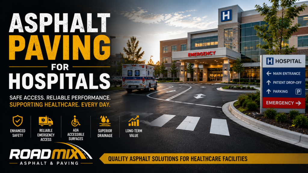 Asphalt Paving for Hospitals: Creating Safe, Reliable, and Accessible Healthcare Facilities
